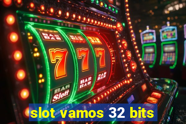 slot vamos 32 bits